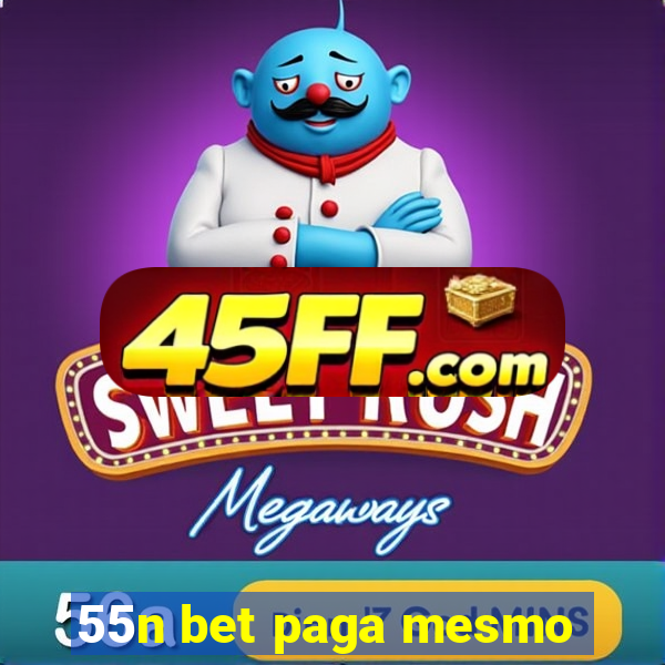 55n bet paga mesmo